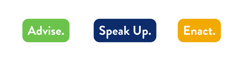 Text Graphics that say Advise, Speak up, and enact.