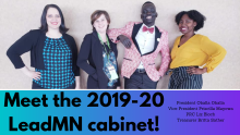 Meet the 2019-20 LeadMN cabinet! Photo of the cabinet members: Liz Bloch, Britta Sather, Oballa Oballa, Priscilla Mayowa