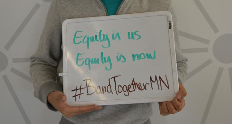 Equity is us, Equity is now #BandTogetherMN